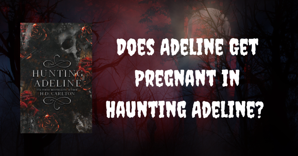 Does Adeline Get Pregnant in Haunting Adeline