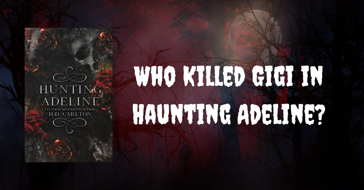 Who Killed Gigi in Haunting Adeline
