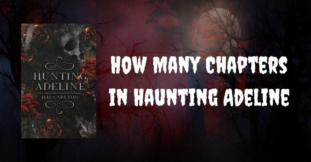 How Many Chapters in Haunting Adeline
