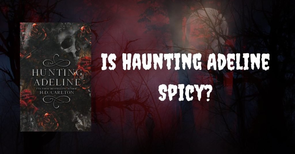 Is Haunting Adeline Spicy