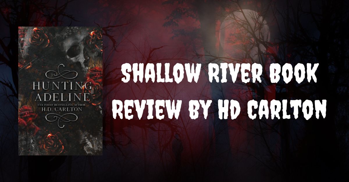 Shallow River Book Review by Hd Carlton