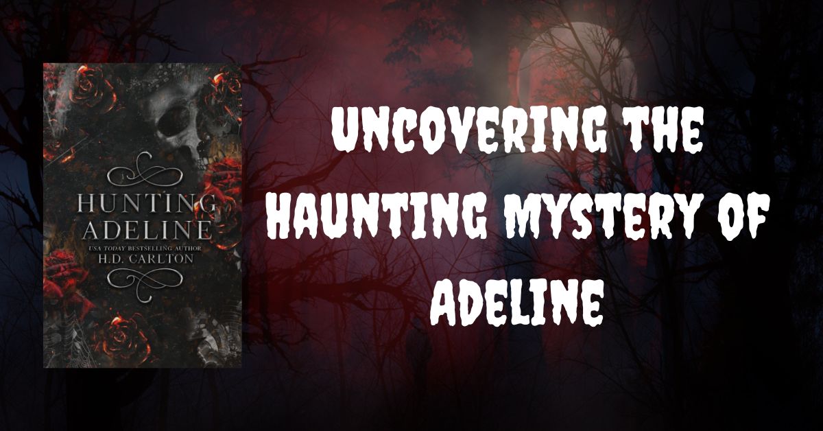 Uncovering the Haunting Mystery of Adeline