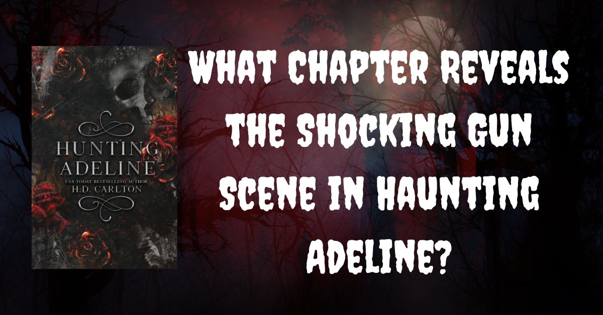 What Chapter Reveals the Shocking Gun Scene in Haunting Adeline