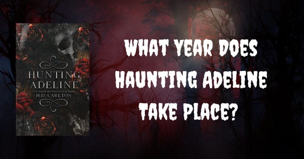 What Year Does Haunting Adeline Take Place