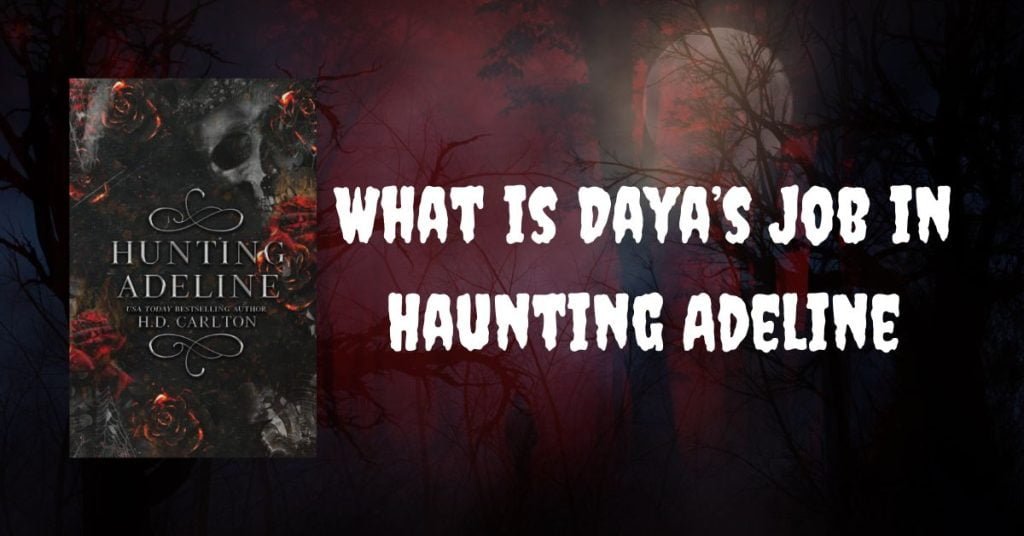 What is Daya’s Job in Haunting Adeline