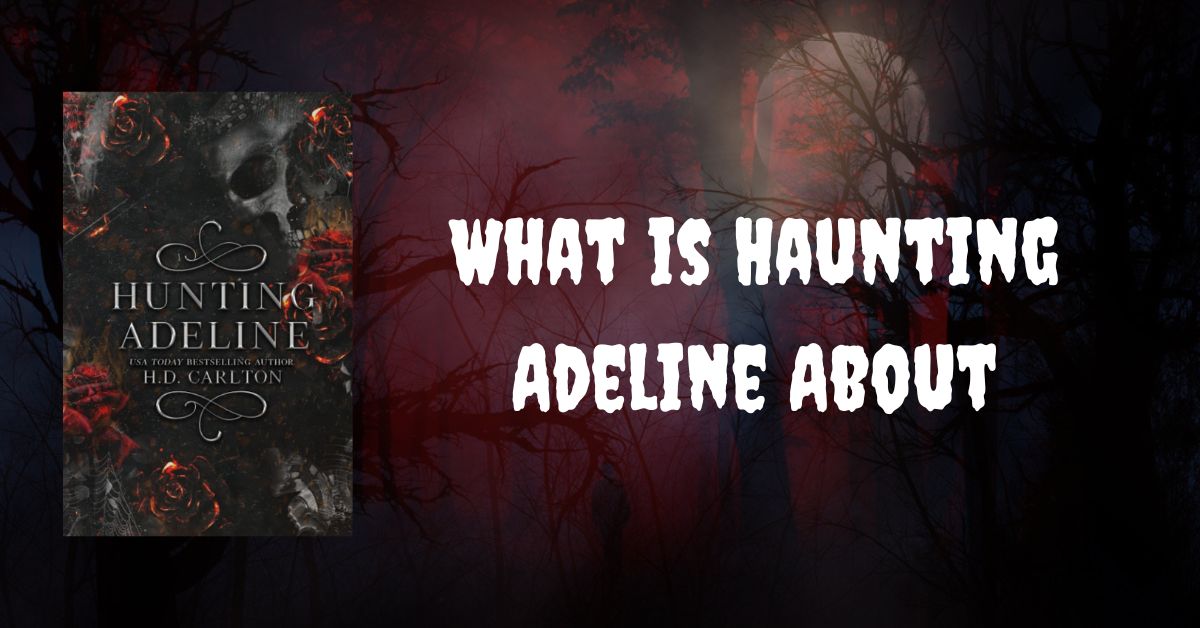 What is Haunting Adeline About