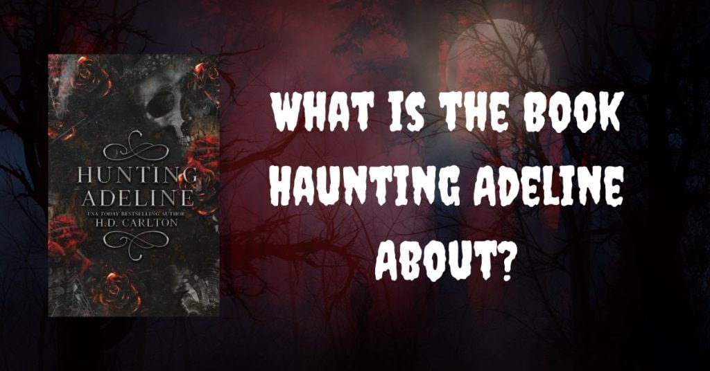 What is the Book Haunting Adeline About