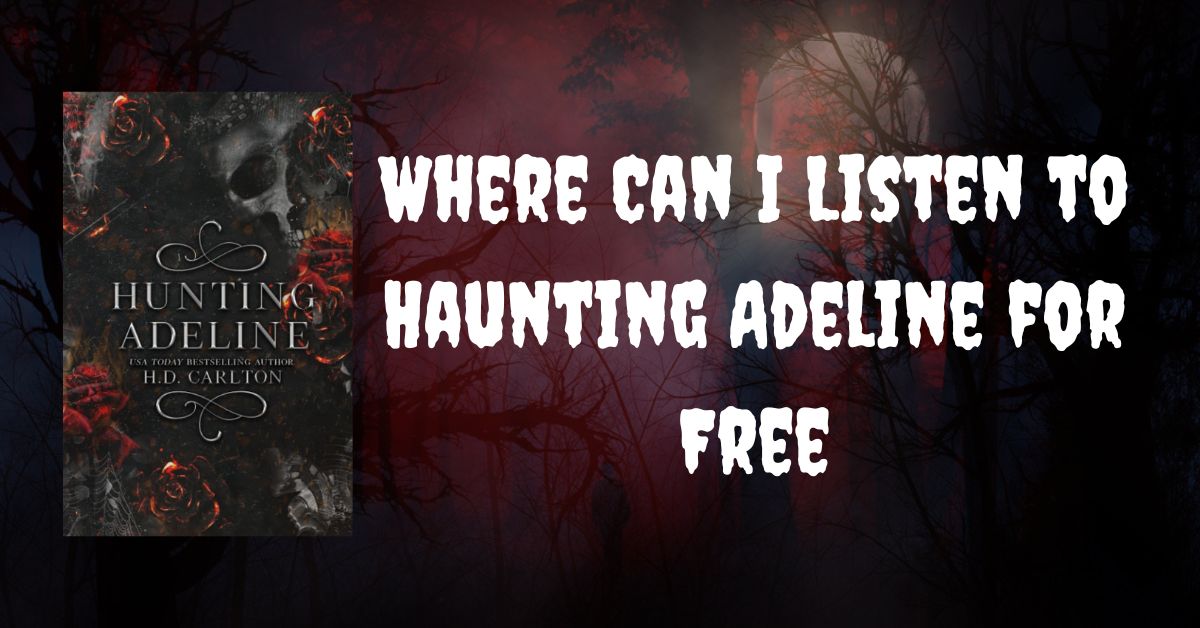 Where Can I Listen to Haunting Adeline for Free