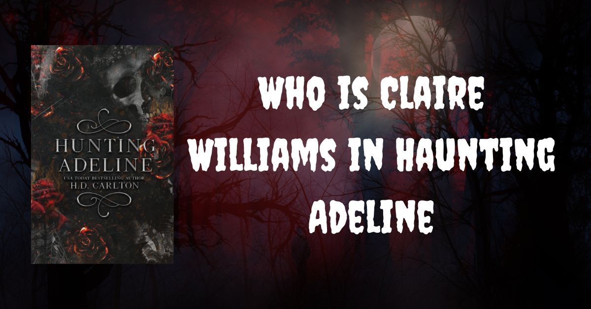 Who is Claire Williams in Haunting Adeline