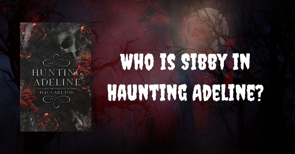 Who is Sibby in Haunting Adeline